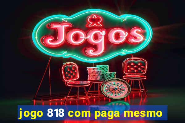 jogo 818 com paga mesmo